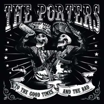 CD The Porters: To The Good Times And The Bad