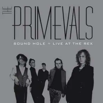2CD The Primevals: Sound Hole + Live At The Rex