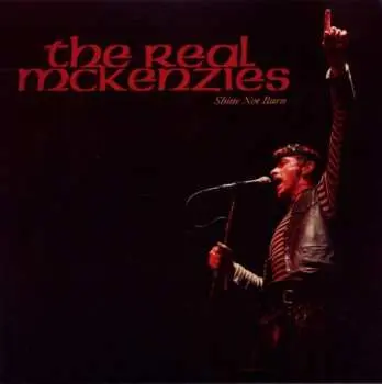 CD The Real McKenzies: Shine Not Burn