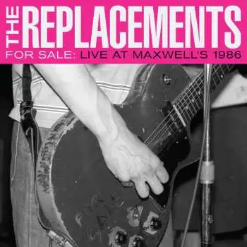 2CD The Replacements: For Sale: Live At Maxwell's 1986