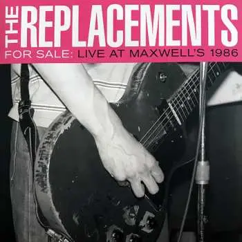 2LP The Replacements: For Sale: Live At Maxwell's 1986