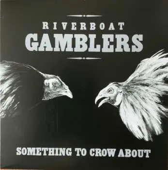 LP The Riverboat Gamblers: Something To Crow About CLR | LTD