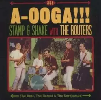 CD The Routers: A-Ooga!!! Stamp & Shake With The Routers (The Best, The Rarest & The Unreleased) LTD