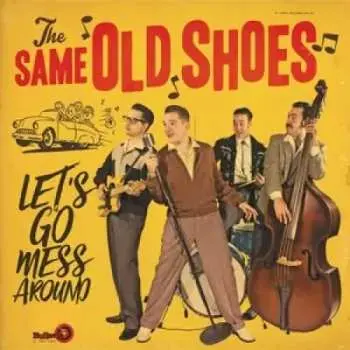 LP The Same Old Shoes: Let's Go Mess Around