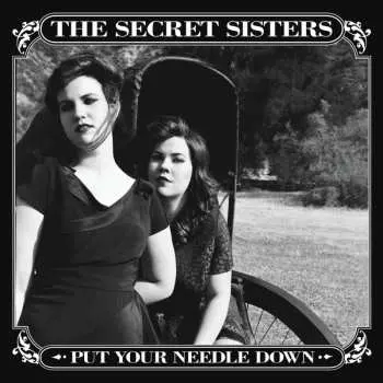 CD The Secret Sisters: Put Your Needle Down