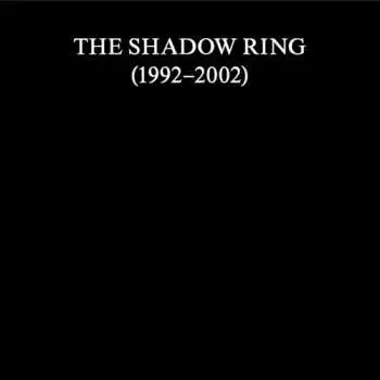11CD The Shadow Ring: Shadow Ring (1992-2002)