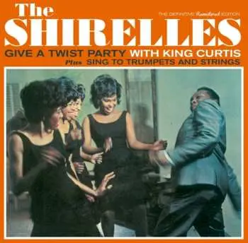 CD The Shirelles: Give A Twist Party Plus Sing To Trumpets And Strings