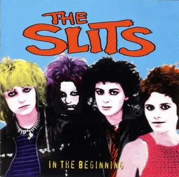 CD The Slits: In The Beginning (A Live Anthology 1977-81)