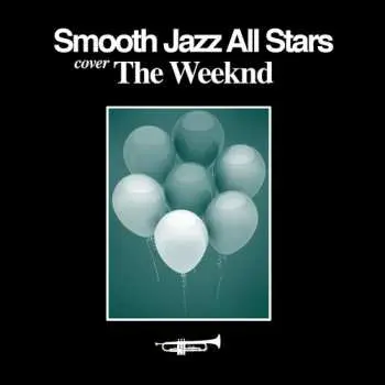 CD The Smooth Jazz All Stars: Smooth Jazz Tribute To The Weeknd