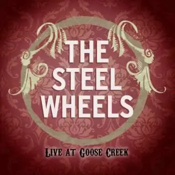 CD The Steel Wheels: Live At Goose Creek