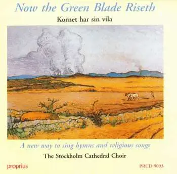 CD Storkyrkans Kör: Now The Green Blade Riseth (Kornet Har Sin Vila)