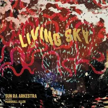 2LP The Sun Ra Arkestra: Living Sky LTD | DLX