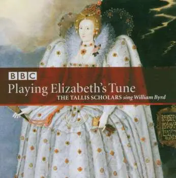 SACD The Tallis Scholars: Playing Elizabeth's Tune, The Tallis Scholars Sing William Byrd