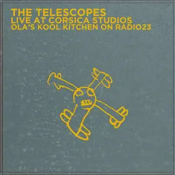 LP The Telescopes: Live At Corsica Studios - Ola's Kool Kitchen On Radio23 CLR | LTD