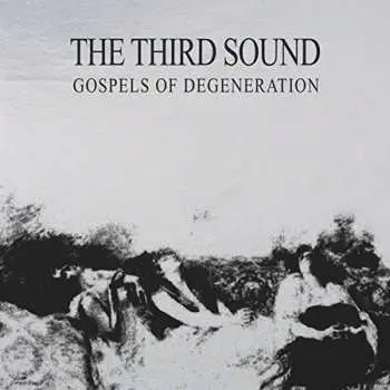 CD The Third Sound: Gospels Of Degeneration