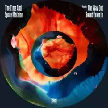 2LP The Time & Space Machine: The Way Out Sound From In