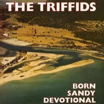 LP The Triffids: Born Sandy Devotional CLR | LTD
