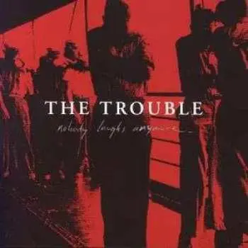 CD The Trouble: Nobody Laughs Anymore