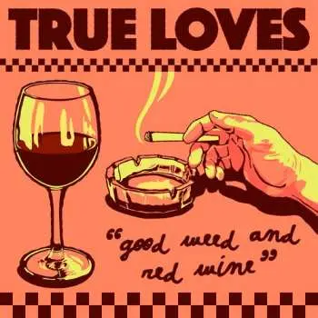 SP The True Loves: Good Weed & Red Wine / Dopus No. 1