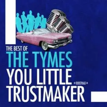 CD The Tymes: Best Of: You Little Trust Maker
