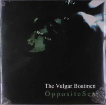 LP The Vulgar Boatmen: Opposite Sex