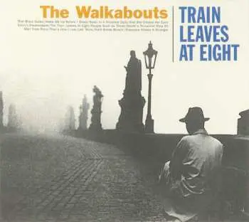 CD The Walkabouts: Train Leaves At Eight