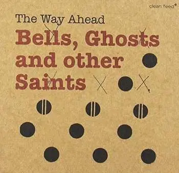 CD The Way Ahead: Bells, Ghosts And Other Saints