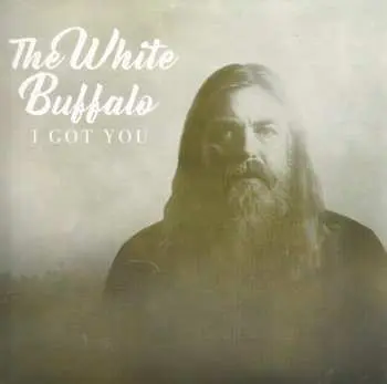 SP The White Buffalo: I Got You/don't You Want It
