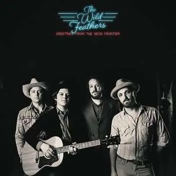 CD The Wild Feathers: Greetings From The Neon Frontier