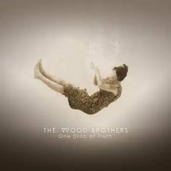 LP The Wood Brothers: One Drop Of Truth