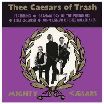 LP Thee Mighty Caesars: Thee Caesars Of Trash