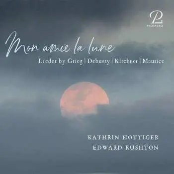 CD Theodor Kirchner: Kathrin Hottiger & Edward Rushton - Mon Amie La Lune