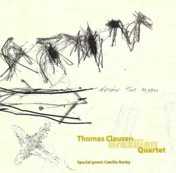 CD Thomas Clausen Brazilian Quartet: Follow The Moon