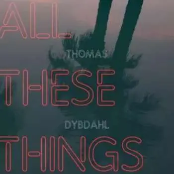 CD Thomas Dybdahl: All These Things DIGI