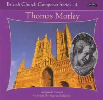 CD Thomas Morley: British Church Composer Series - 4