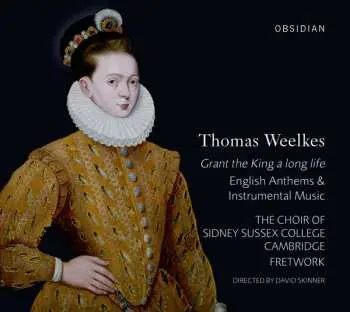 CD Thomas Weelkes: Grant The King A Long Life (English Anthems & Instrumental Music)