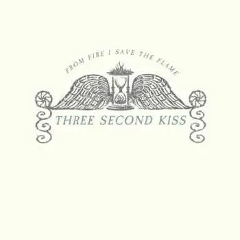 CD Three Second Kiss: From Fire I Save The Flame