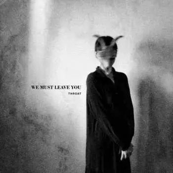 CD Throat: We Must Leave You