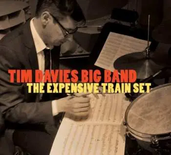CD The Tim Davies Big Band: The Expensive Train Set DIGI