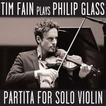 CD Tim Fain: Partita For Solo Violin: Tim Fain Plays Philip Glass