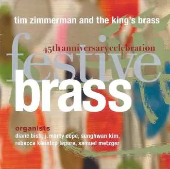 CD Tim Zimmerman And The King's Brass: Festive Brass, 45th Anniversary Celebration