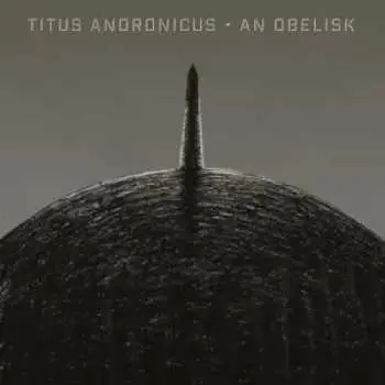 LP Titus Andronicus: An Obelisk