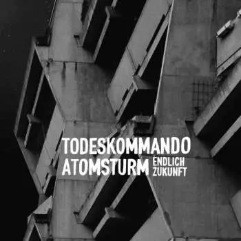 CD Todeskommando Atomsturm: Endlich Zukunft