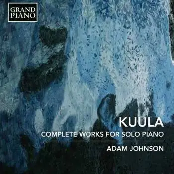 CD Toivo Kuula: Complete Works For Solo Piano