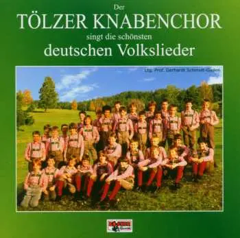 CD Tölzer Knabenchor: Singt Die Schönsten Deutschen Volkslieder