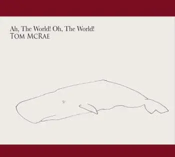 CD Tom McRae: Ah, The World! Oh, The World!