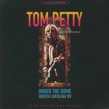 LP Tom Petty And The Heartbreakers: Under The Dome North Carolina '89 CLR