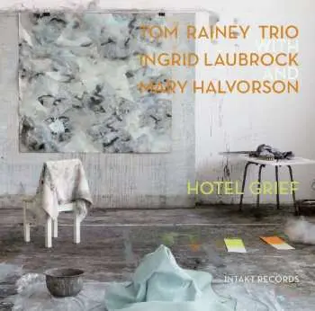 CD Tom Rainey Trio: Hotel Grief