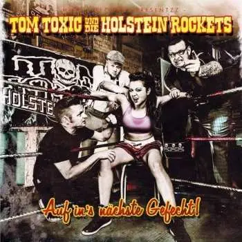 CD Tom Toxic & Die Holstein Rockets: Auf In's Nächste Gefecht