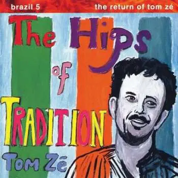 LP Tom Zé: The Hips Of Tradition - Brazil 5: The Return Of Tom Zé